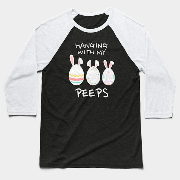 Hanging with my Peeps - Funny Easter Baseball T-Shirt by Dodo&FriendsStore